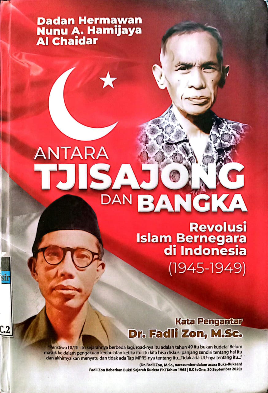 Antara Tjisajong dan Bangka : Revolusi Islam Bernegara di Indonesia (1945-1949)
