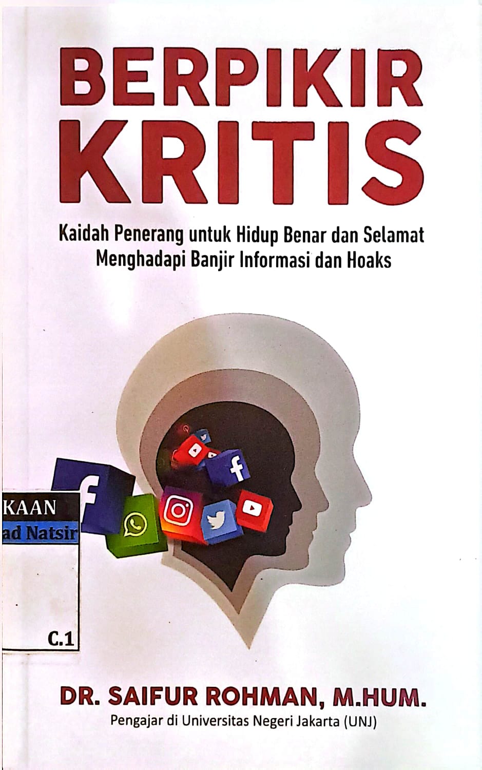 Berpikir Kritis : Kaidah Penerang untuk Hidup Benar dan Selamat Menghadapi Banjir Informasi dan Hoaks