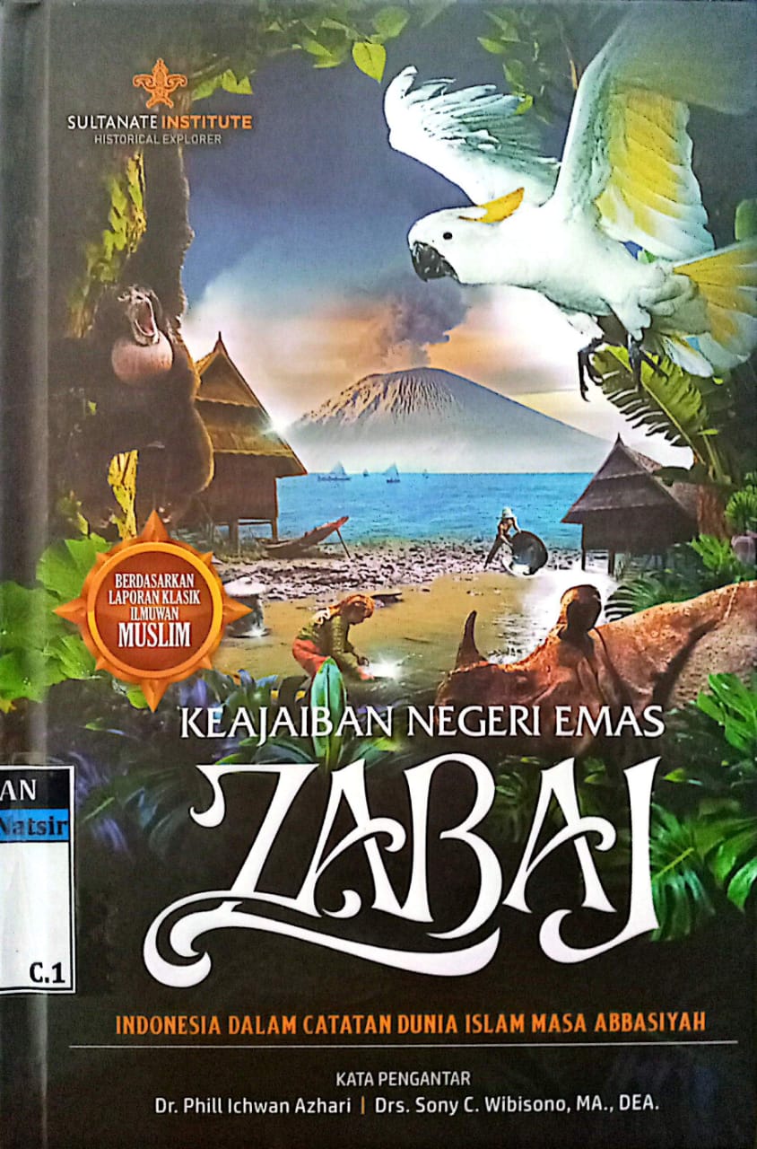 Keajaiban Negeri Emas Zabaj : Indonesia Dalam Catatan Dunia Islam Masa Abbasiyah